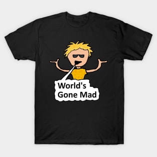 World's Gone Mad T-Shirt